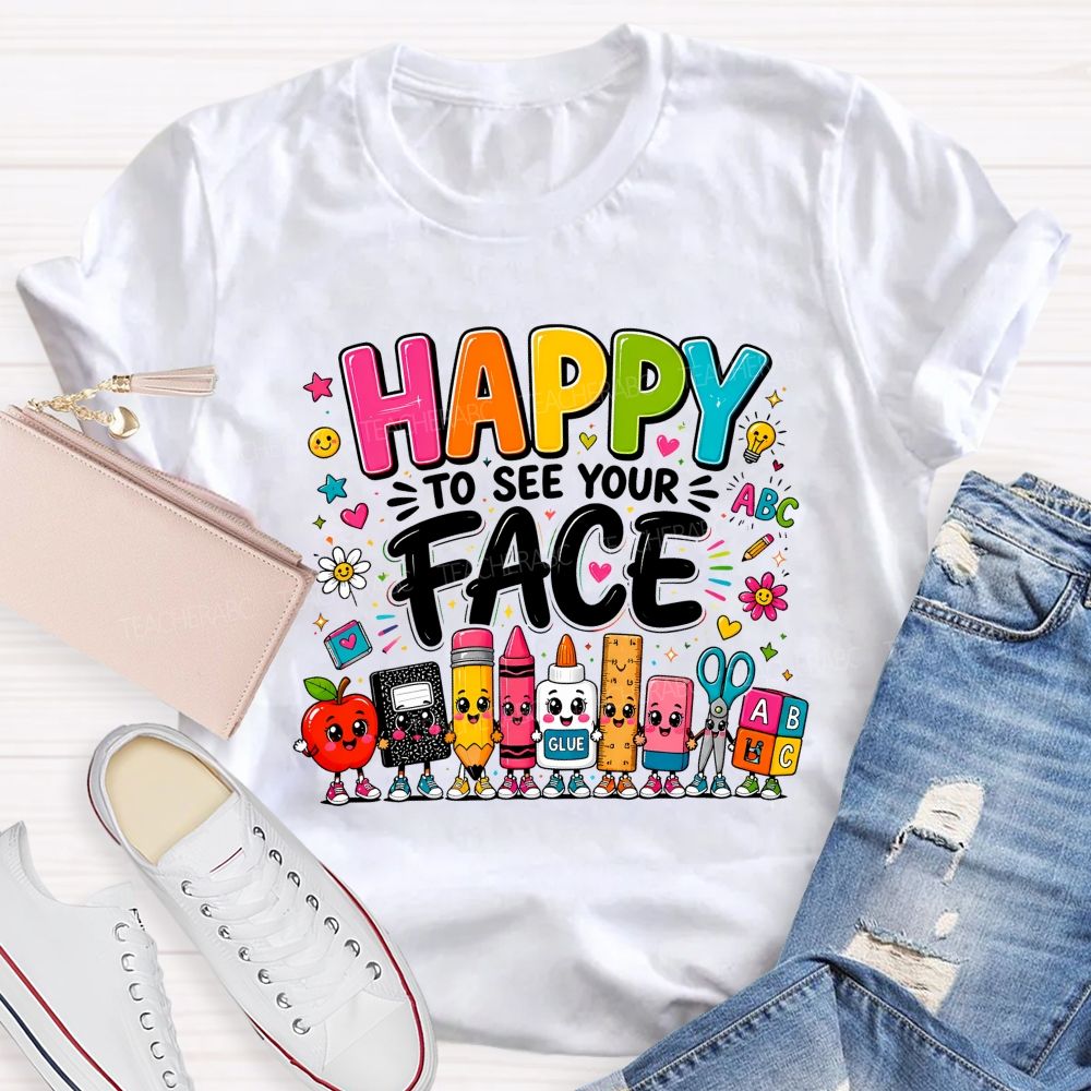 Happy To See Your Face Cartoon School Supply Teacher T-shirt