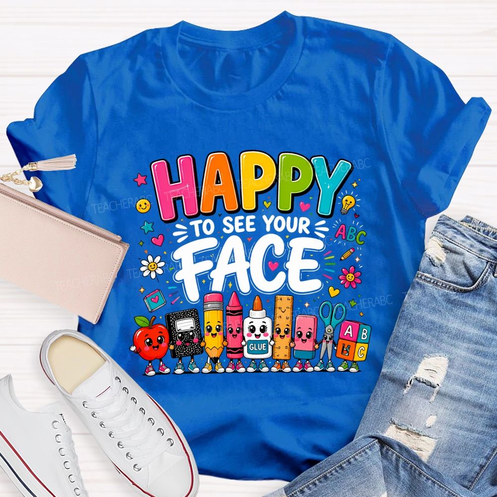 Happy To See Your Face Cartoon School Supply Teacher T-shirt