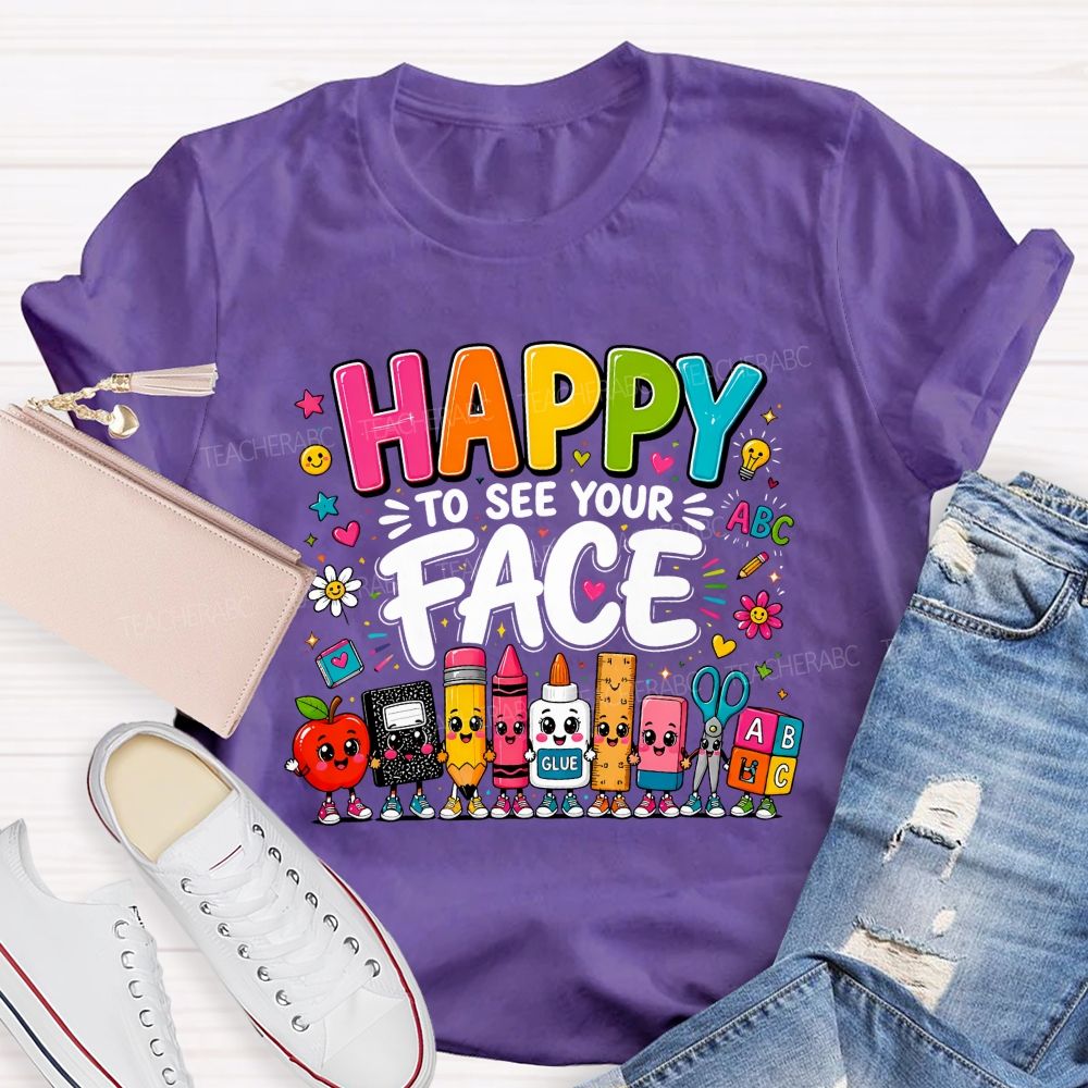 Happy To See Your Face Cartoon School Supply Teacher T-shirt
