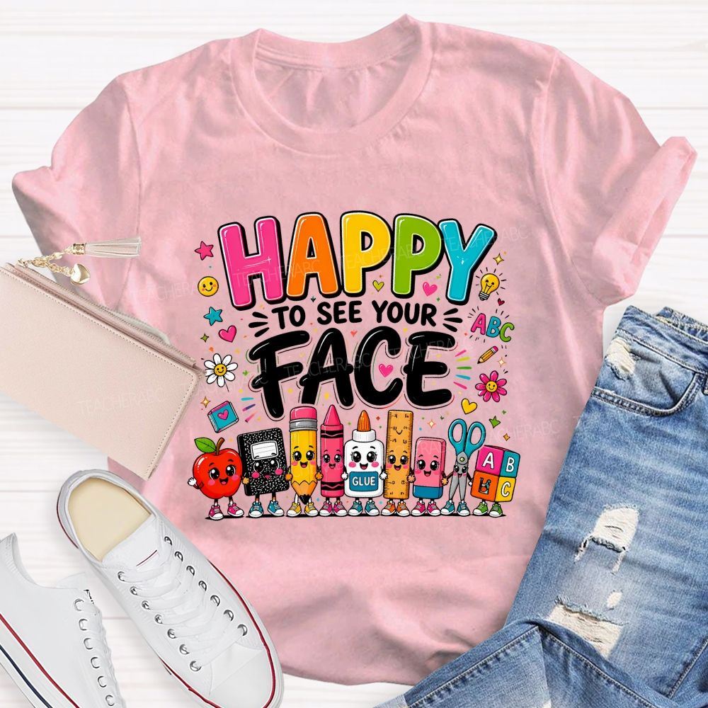 Happy To See Your Face Cartoon School Supply Teacher T-shirt