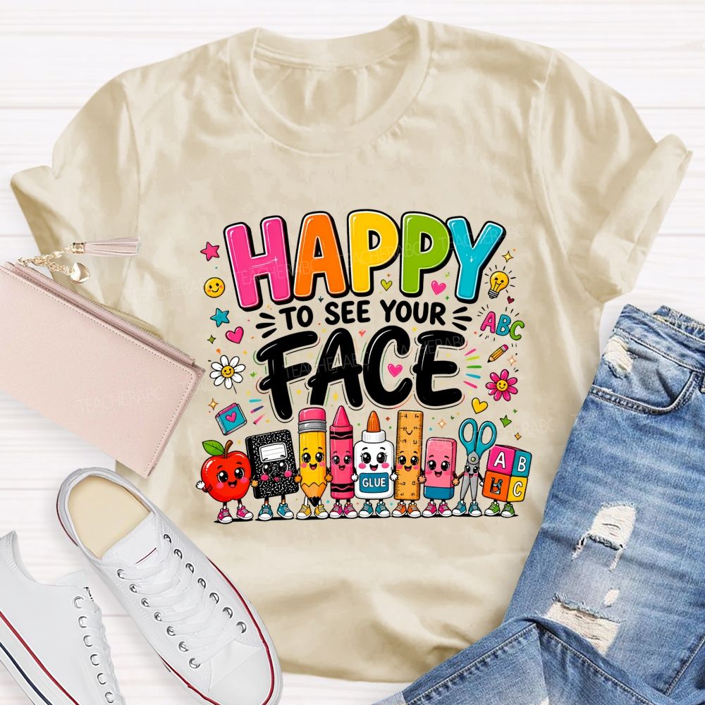 Happy To See Your Face Cartoon School Supply Teacher T-shirt