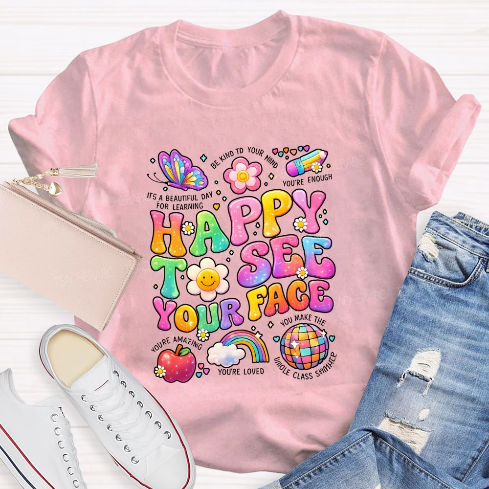 Happy To See Your Face It'S A Beautiful Day For Learning Be Kind To Your Mind Teacher T-shirt