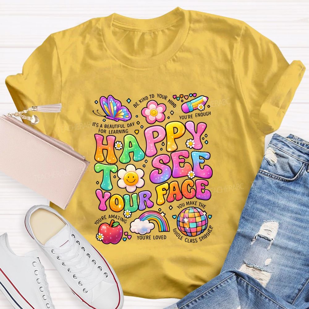 Happy To See Your Face It'S A Beautiful Day For Learning Be Kind To Your Mind Teacher T-shirt