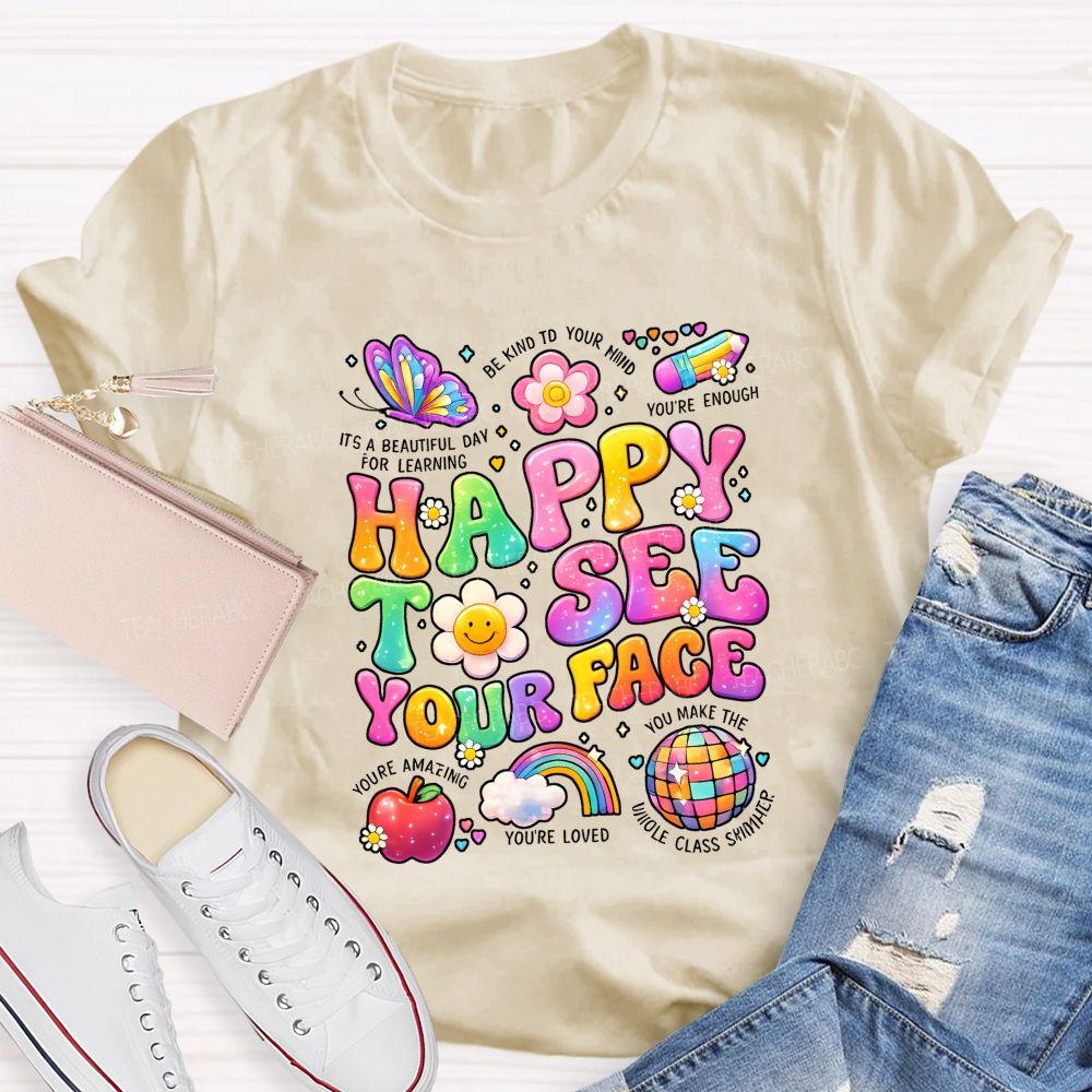 Happy To See Your Face It'S A Beautiful Day For Learning Be Kind To Your Mind Teacher T-shirt