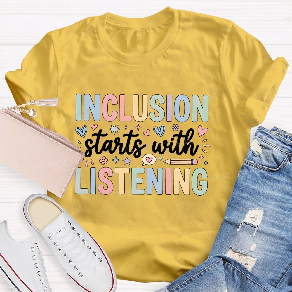 Inclusion Starts With Listening With Heart Teacher T-shirt