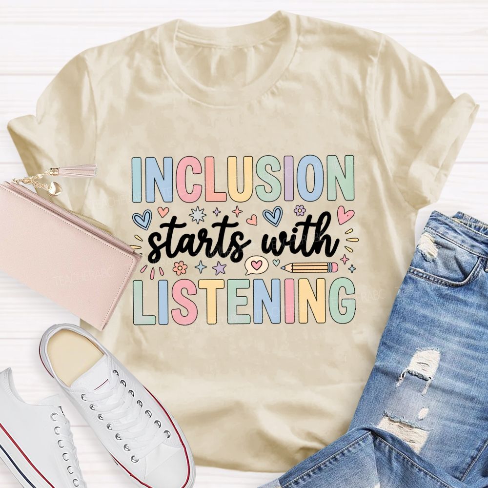 Inclusion Starts With Listening With Heart Teacher T-shirt