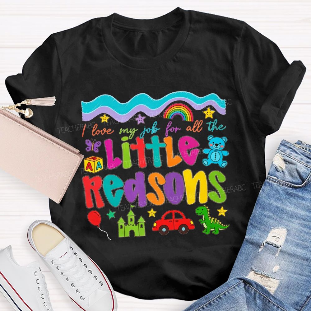 I Love My Job For All The Little Reasons Preschool Teacher T-shirt