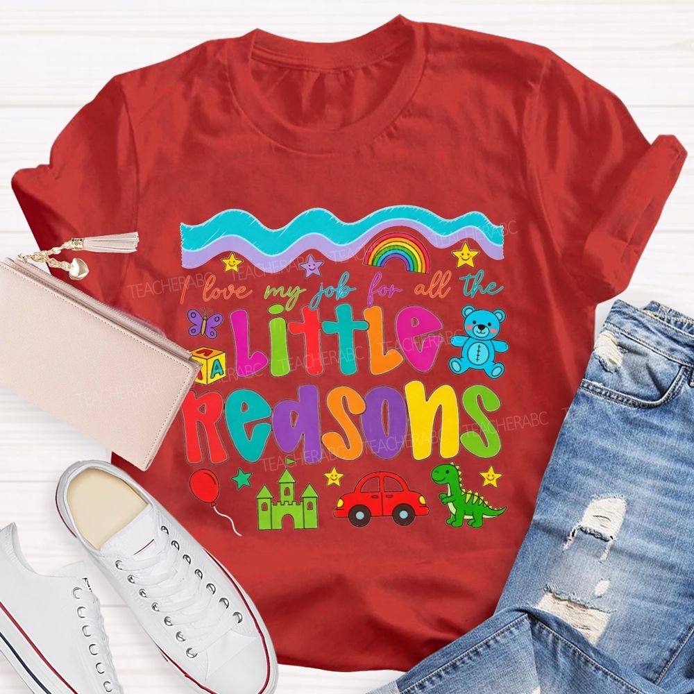 I Love My Job For All The Little Reasons Preschool Teacher T-shirt