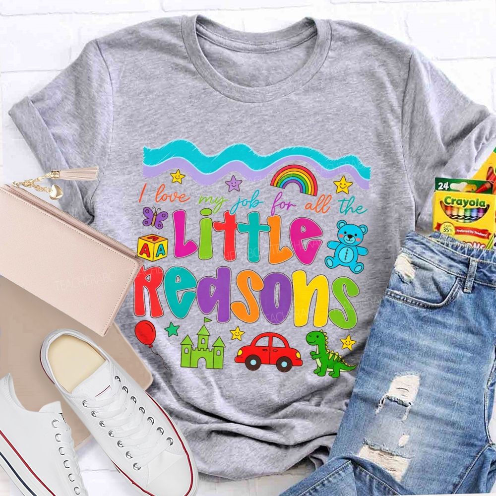 I Love My Job For All The Little Reasons Preschool Teacher T-shirt