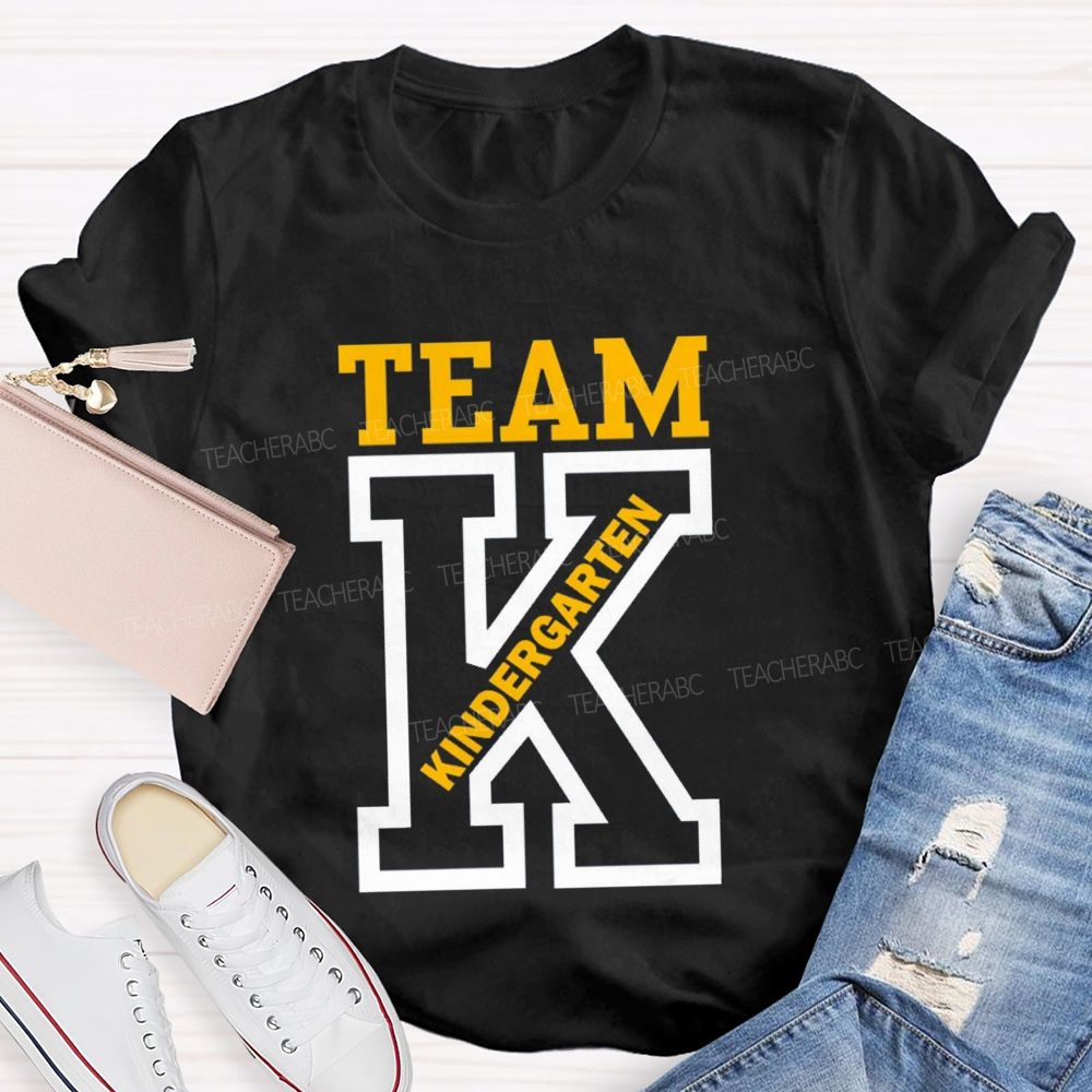 K Is For Kindergarten Team Teacher T-Shirt