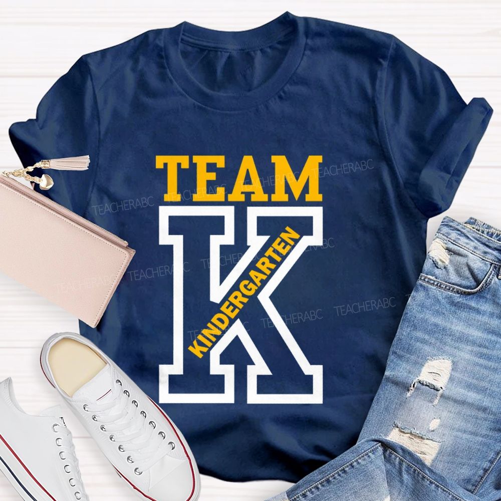 K Is For Kindergarten Team Teacher T-Shirt