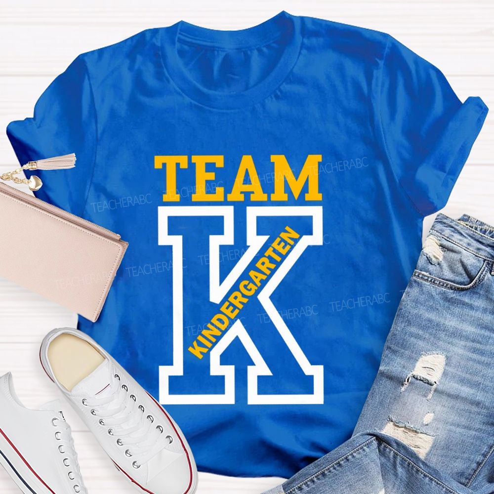 K Is For Kindergarten Team Teacher T-Shirt