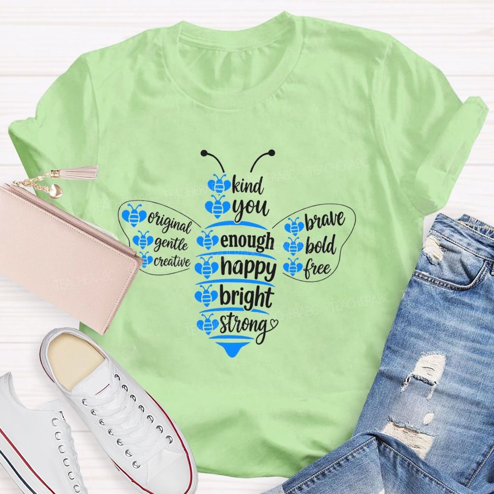 Bee Kind Bee You Bee Enough Be Happy Bee Bright Teacher T-Shirt