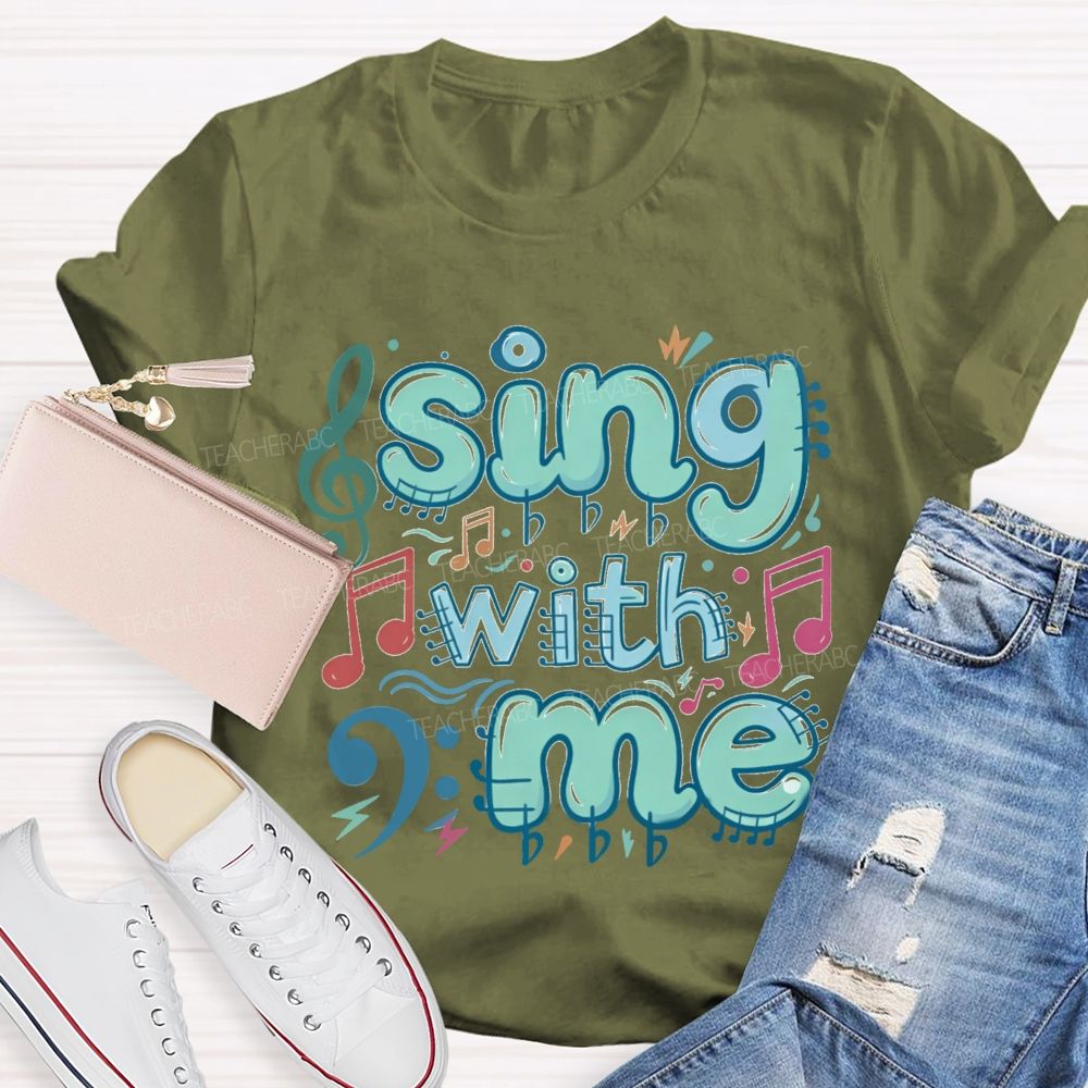 Sing With Me Teacher T-Shirt