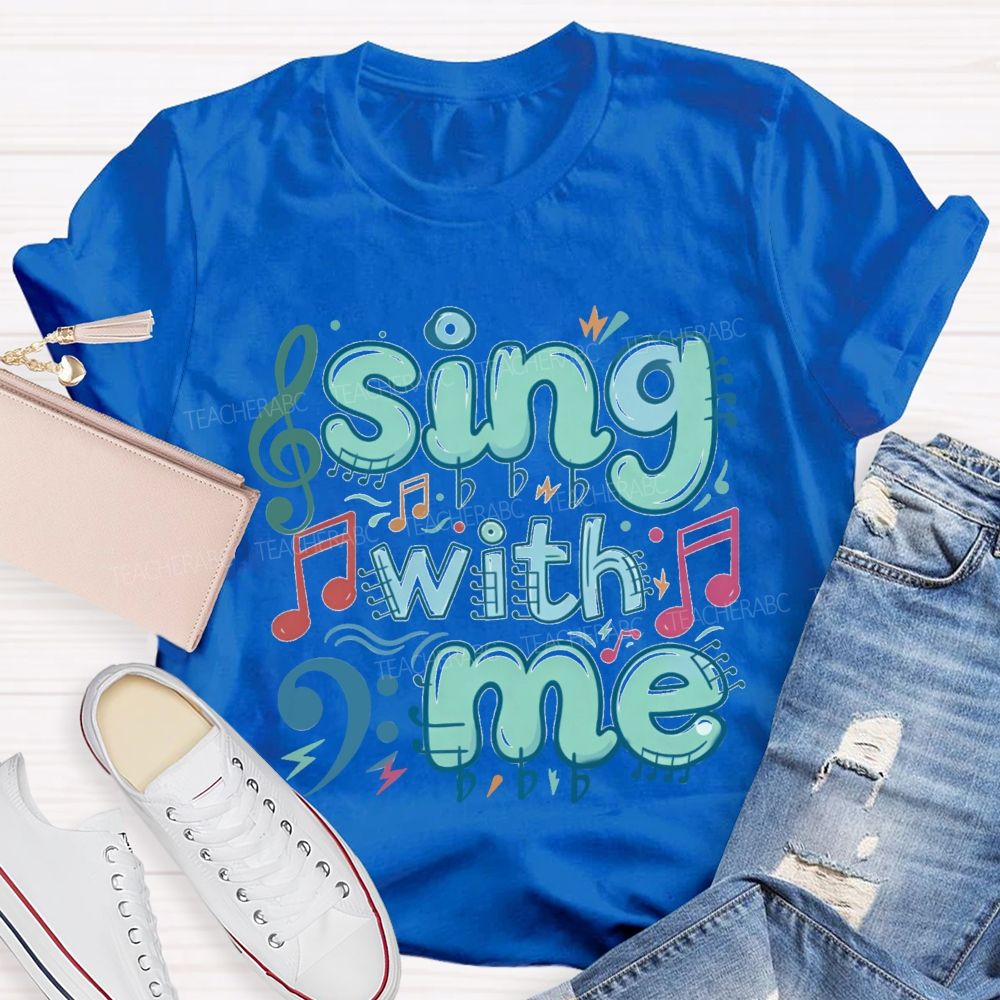 Sing With Me Teacher T-Shirt