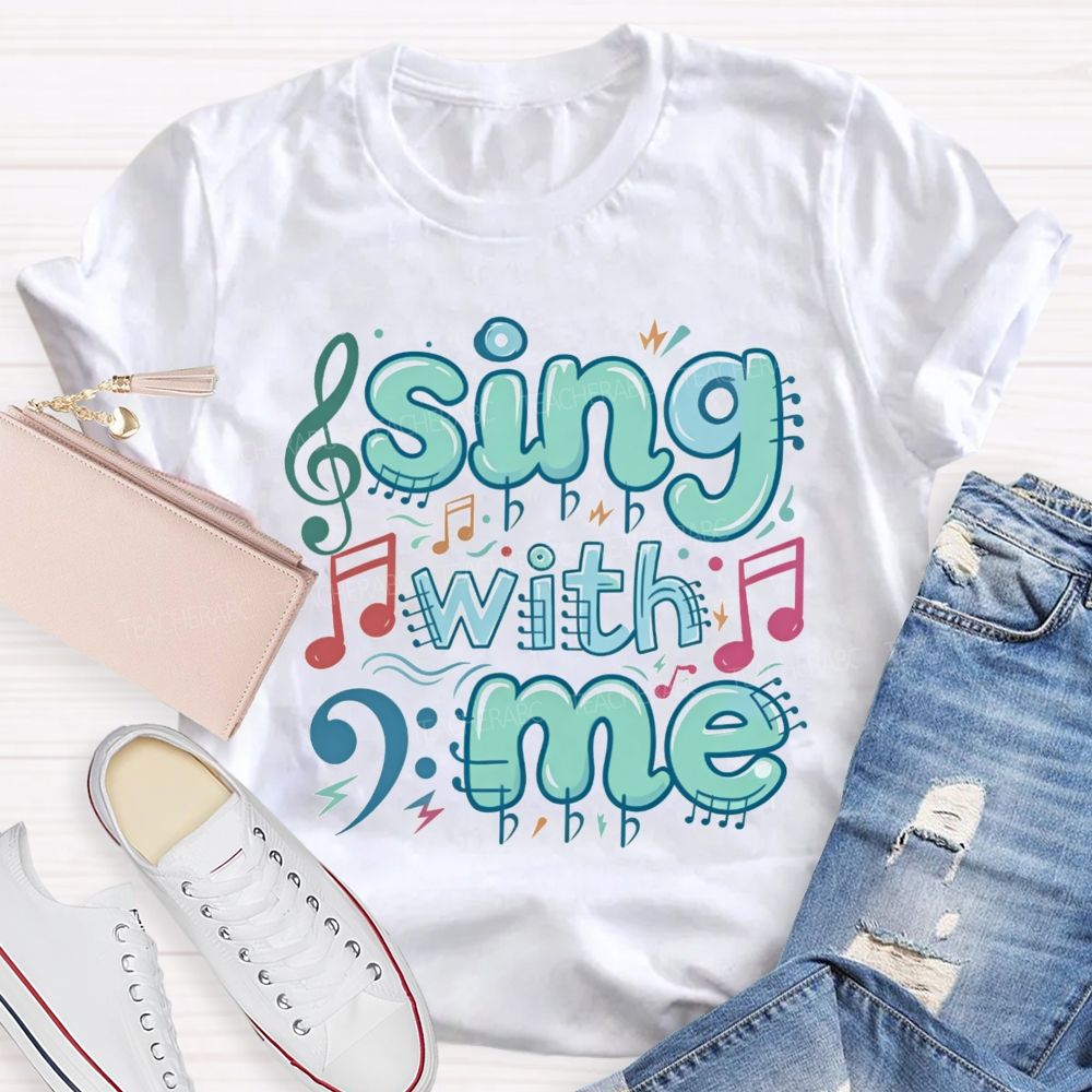 Sing With Me Teacher T-Shirt