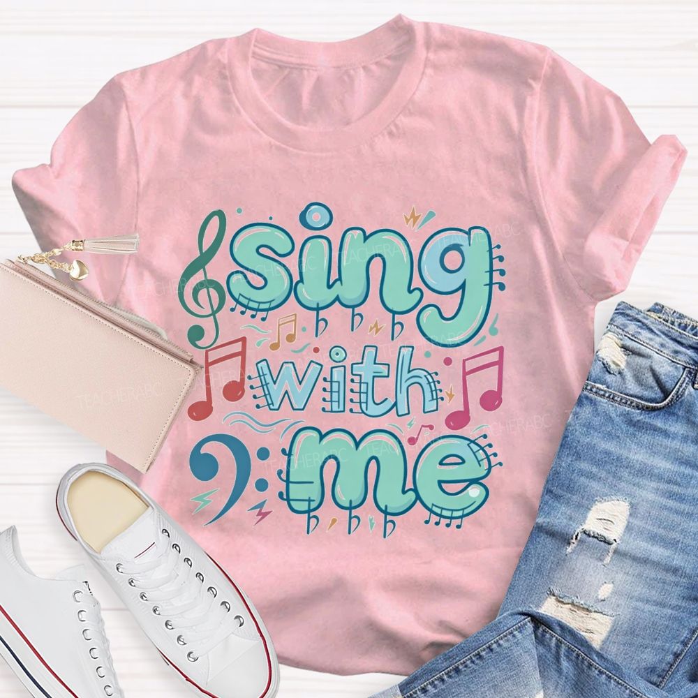 Sing With Me Teacher T-Shirt