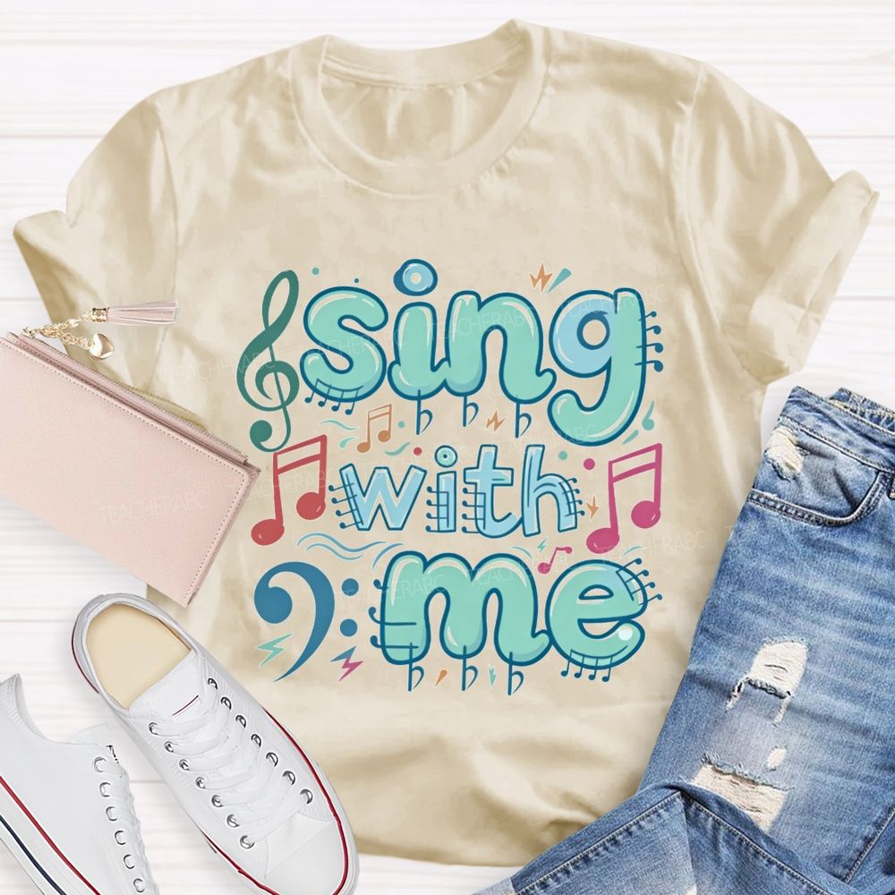 Sing With Me Teacher T-Shirt