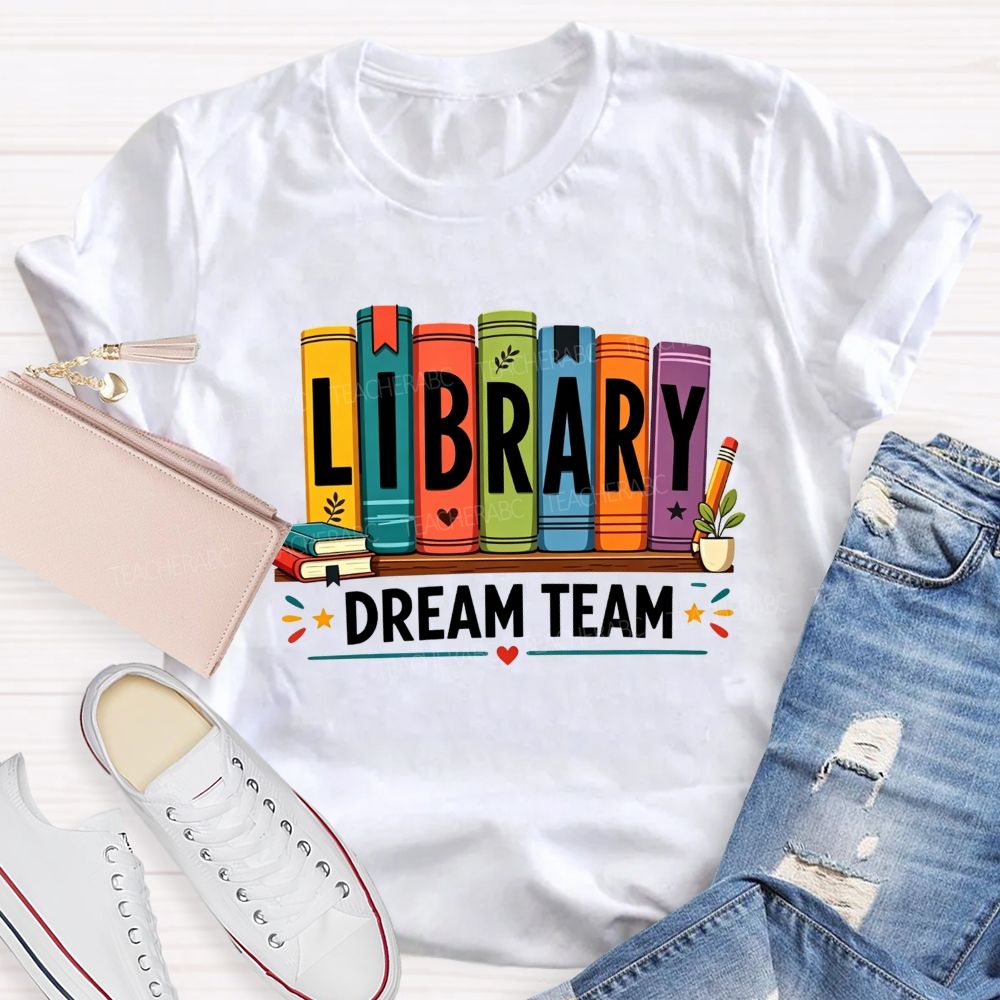 Library Dream Team Librarian Book Lover Teacher T-shirt