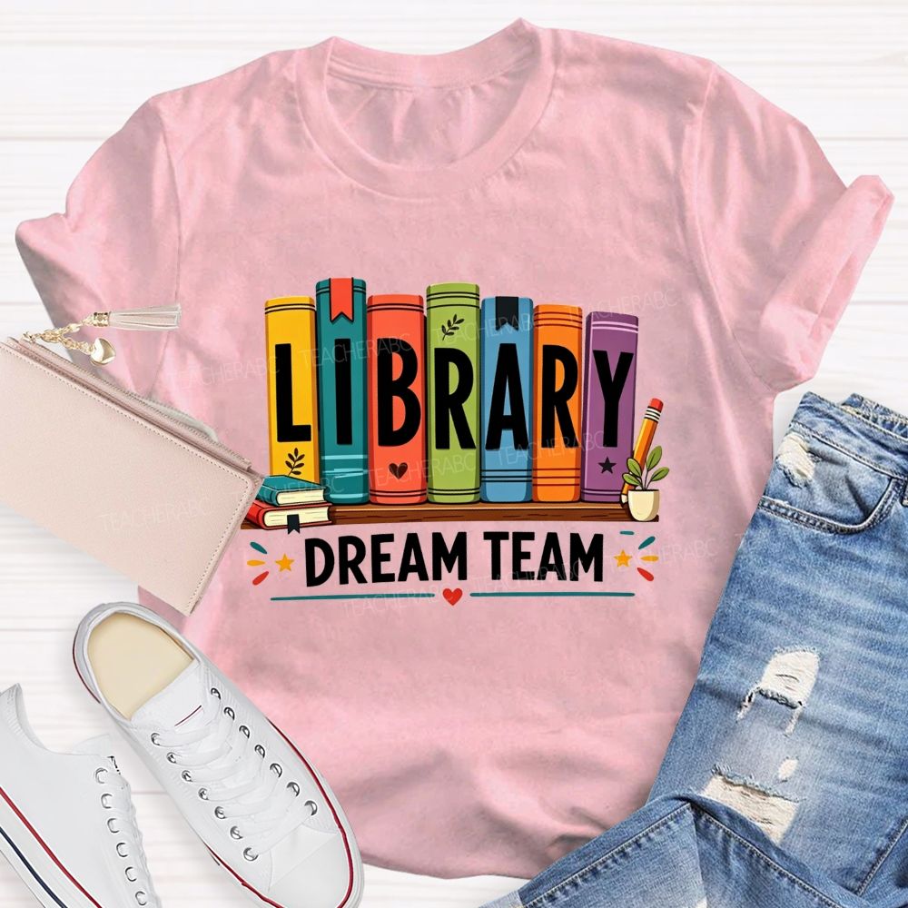 Library Dream Team Librarian Book Lover Teacher T-shirt