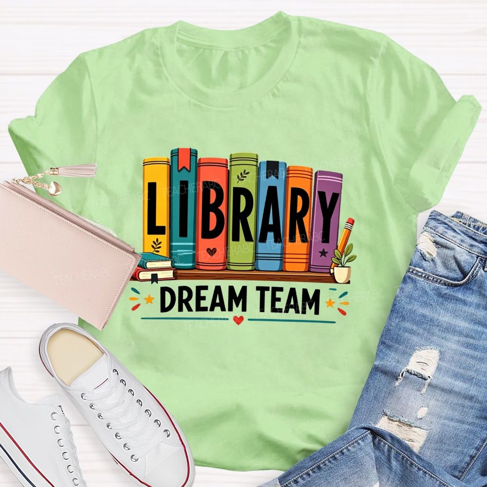 Library Dream Team Librarian Book Lover Teacher T-shirt