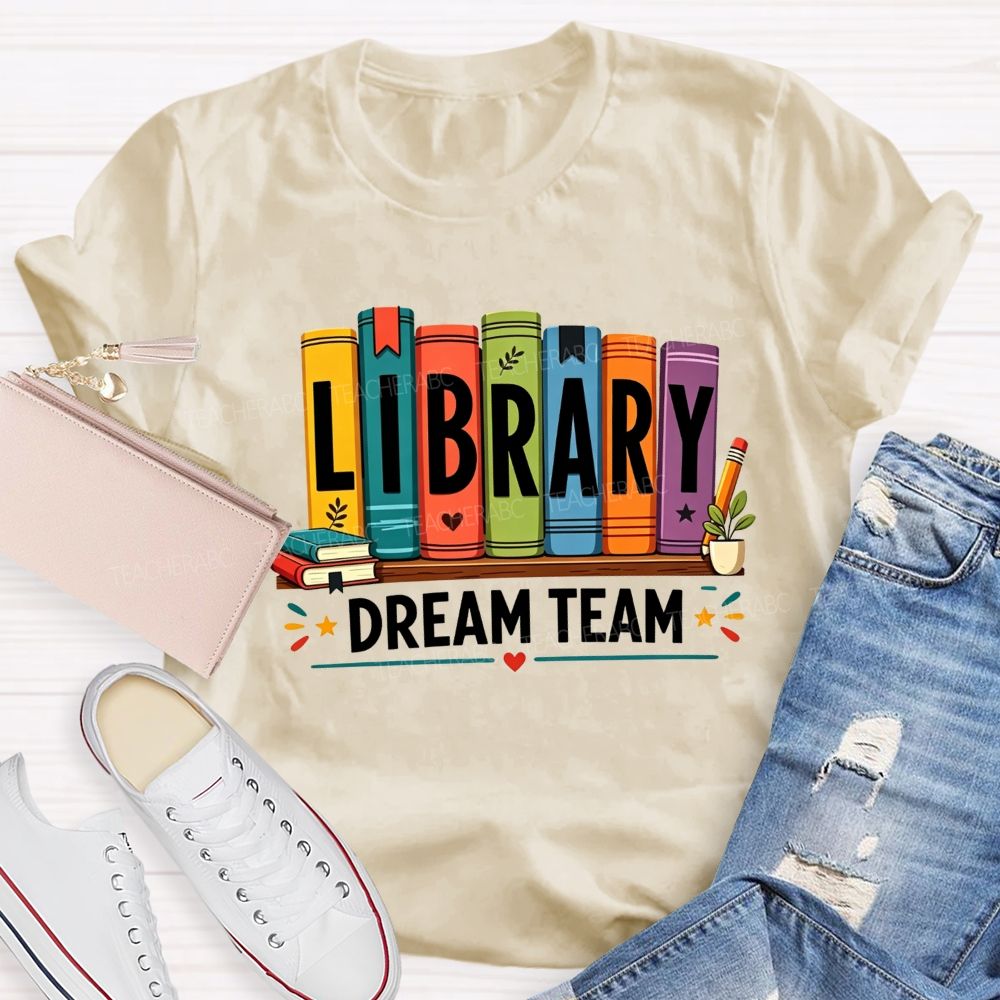 Library Dream Team Librarian Book Lover Teacher T-shirt