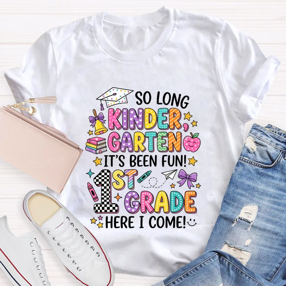 Personalized Grade So Long Kindergarten It'S Been Fun 1st Grade Here I Come T-shirt
