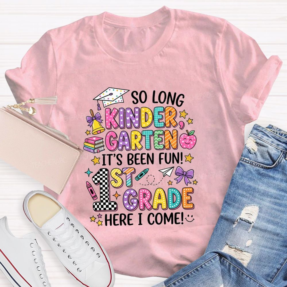 Personalized Grade So Long Kindergarten It'S Been Fun 1st Grade Here I Come T-shirt
