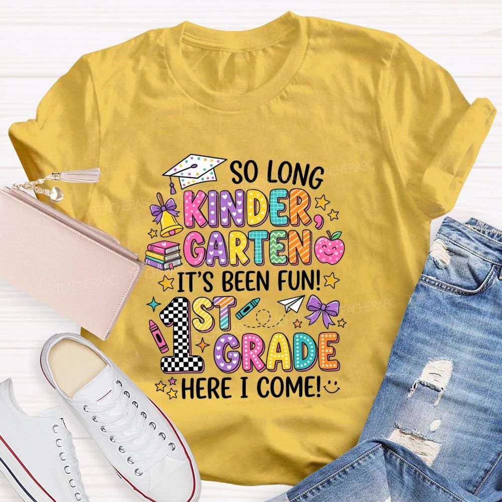 Personalized Grade So Long Kindergarten It'S Been Fun 1st Grade Here I Come T-shirt