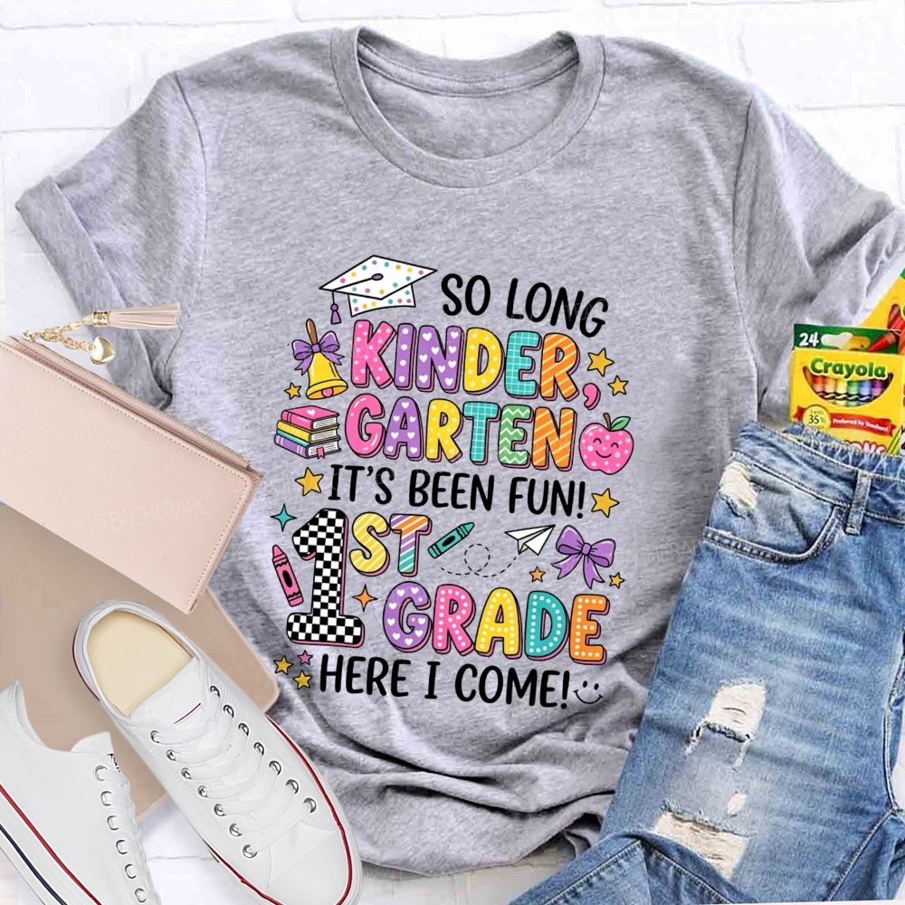 Personalized Grade So Long Kindergarten It'S Been Fun 1st Grade Here I Come T-shirt