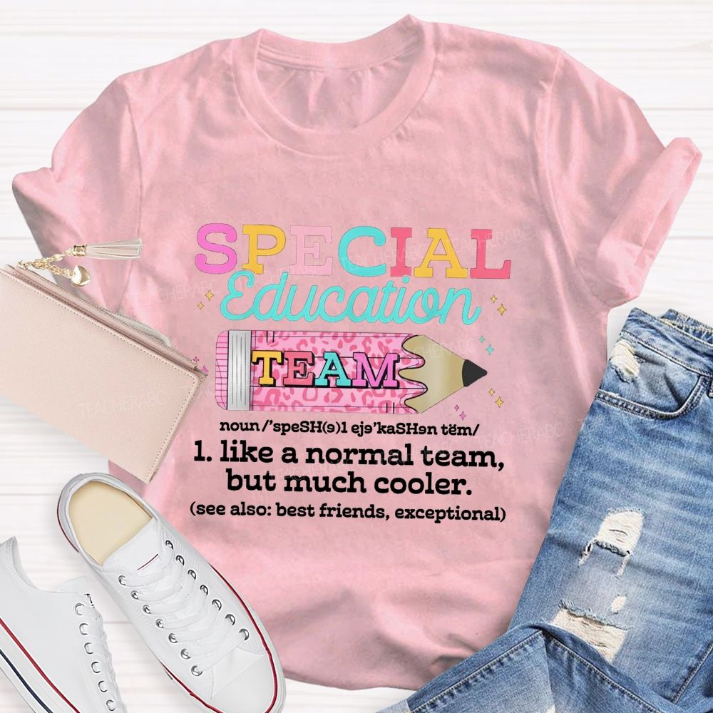 Special Education Team Like A Normal Team But Much Cooler Pink Leopard Pencil Teacher T-Shirt