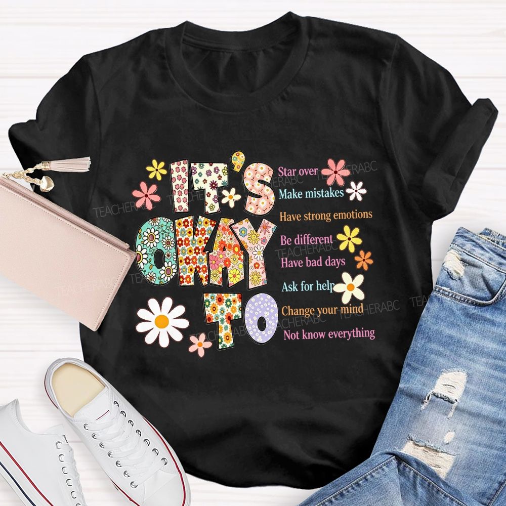 It'S Okay To Star Over Make Mistakes Have Strong Emotions Be Different Have Bad Days T-shirt