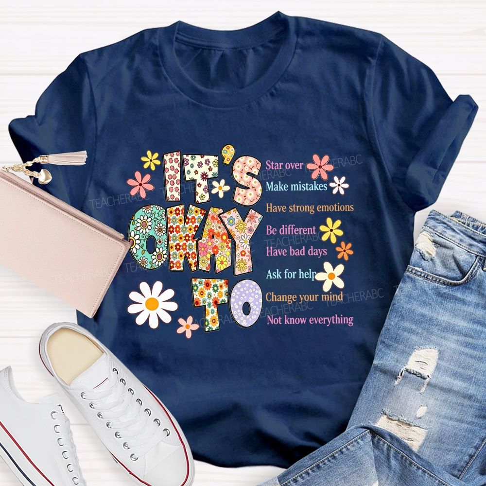 It'S Okay To Star Over Make Mistakes Have Strong Emotions Be Different Have Bad Days T-shirt