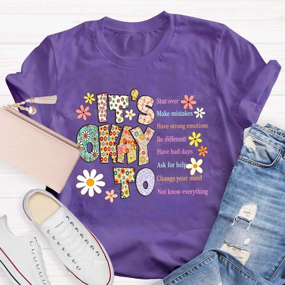 It'S Okay To Star Over Make Mistakes Have Strong Emotions Be Different Have Bad Days T-shirt