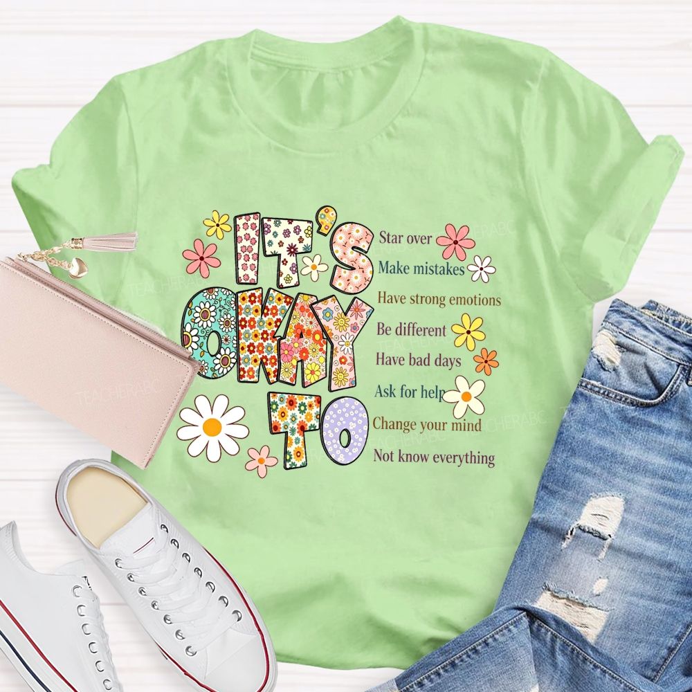 It'S Okay To Star Over Make Mistakes Have Strong Emotions Be Different Have Bad Days T-shirt