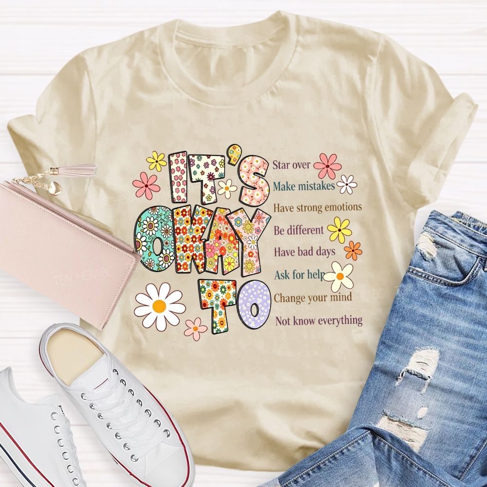 It'S Okay To Star Over Make Mistakes Have Strong Emotions Be Different Have Bad Days T-shirt
