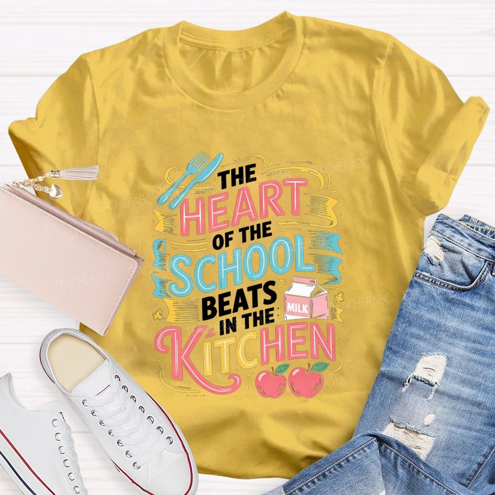 The Heart Of The School Lives In The Kitchen T-shirt