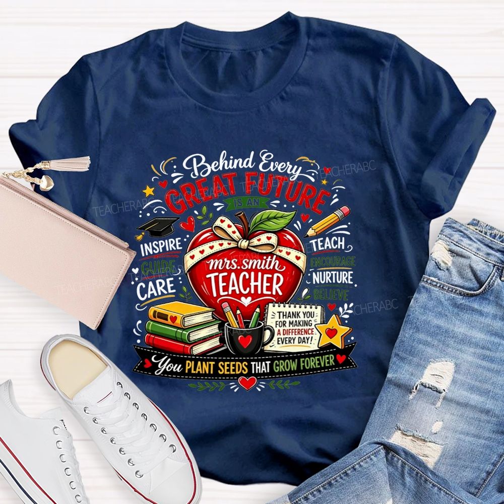 Personalized Name Teacher Behind Every Great Future Is An Teacher T-shirt