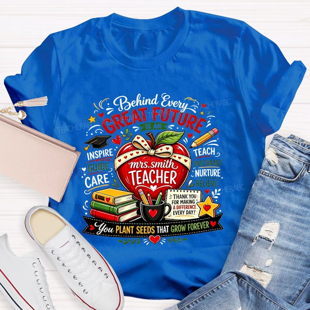Personalized Name Teacher Behind Every Great Future Is An Teacher T-shirt