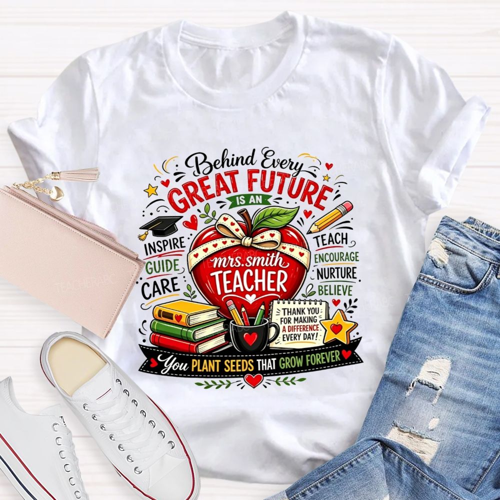 Personalized Name Teacher Behind Every Great Future Is An Teacher T-shirt