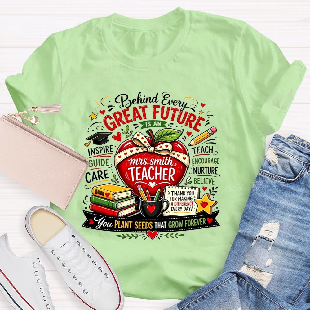 Personalized Name Teacher Behind Every Great Future Is An Teacher T-shirt