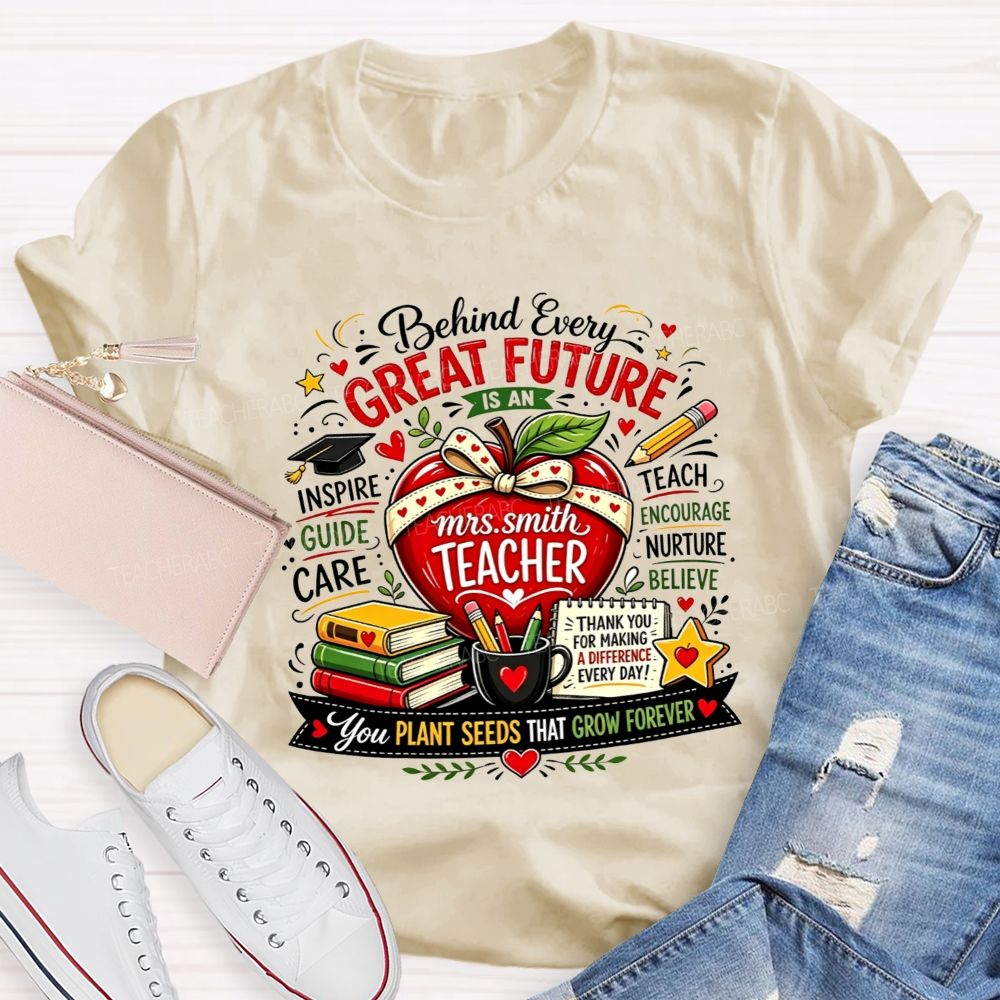 Personalized Name Teacher Behind Every Great Future Is An Teacher T-shirt