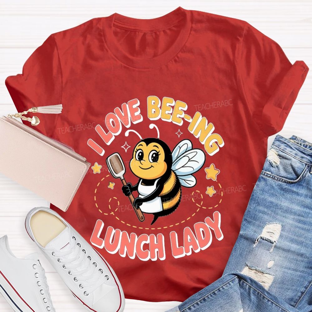 I Love Beeing Lunch Lady Teacher T-Shirt