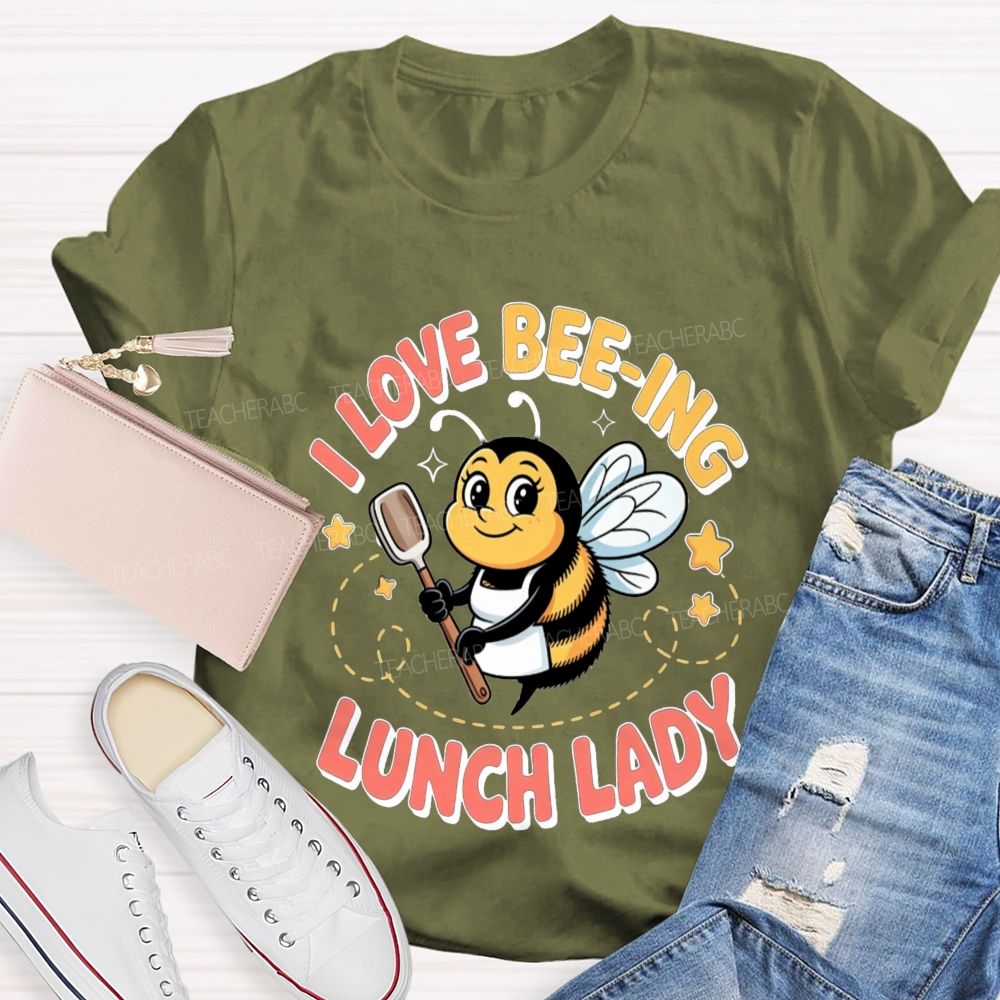 I Love Beeing Lunch Lady Teacher T-Shirt