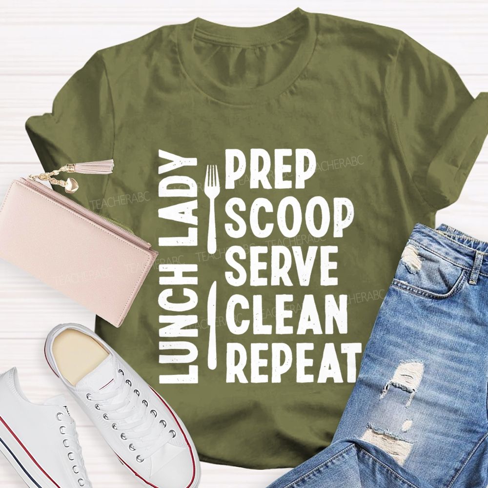 Lunch Lady Prep Scoop Serve Clean Repeat Teacher T-shirt