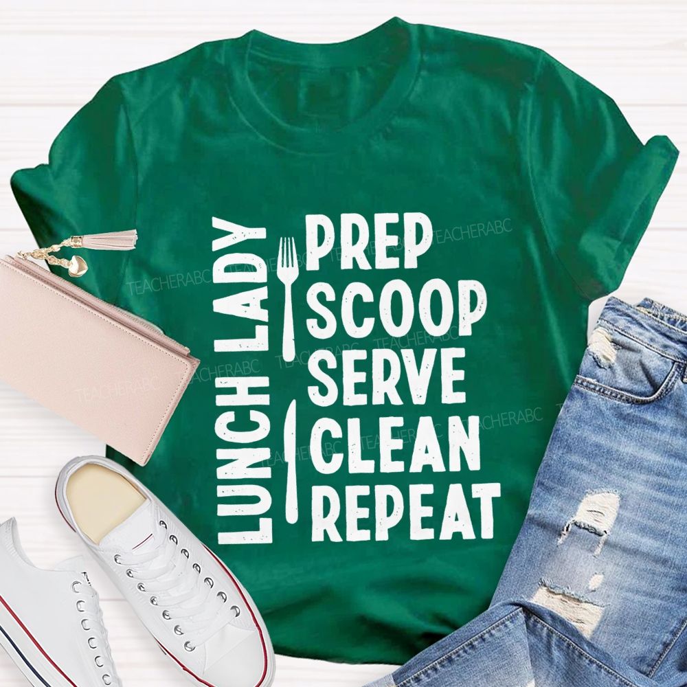 Lunch Lady Prep Scoop Serve Clean Repeat Teacher T-shirt
