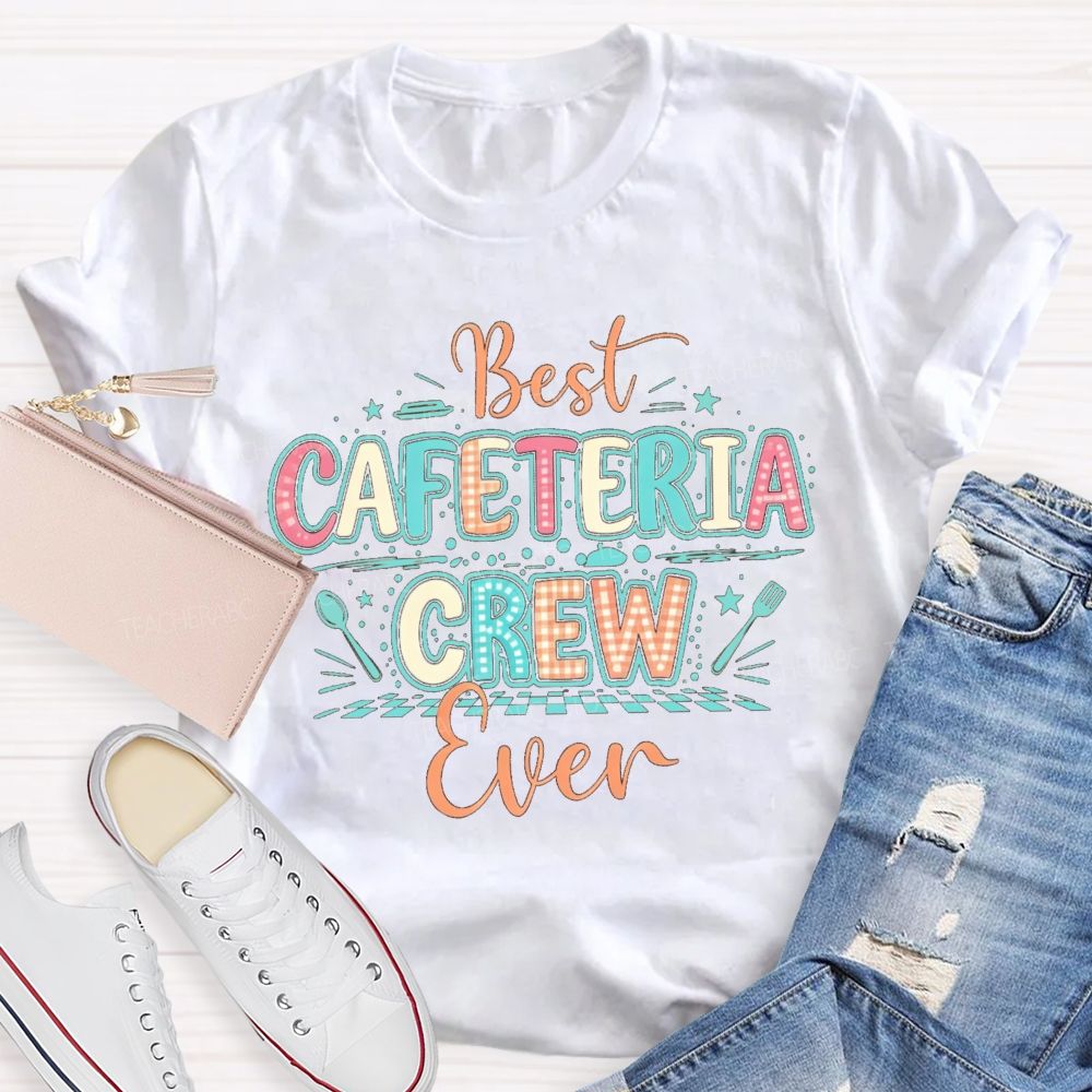 Best Cafeteria Crew Ever Back To School Teacher T-shirt