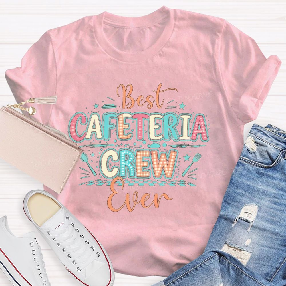Best Cafeteria Crew Ever Back To School Teacher T-shirt