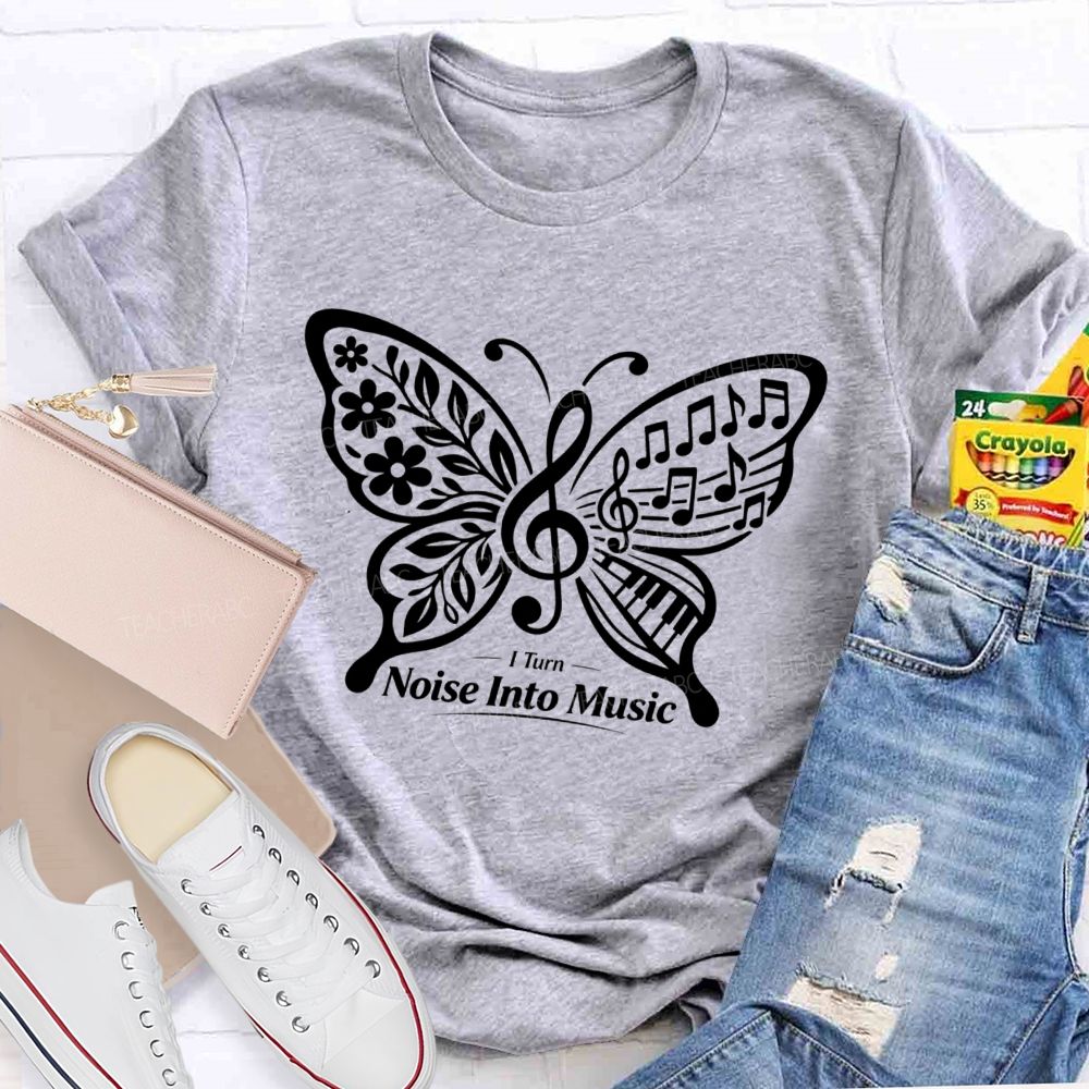 I Turn Noise Into Music Teacher T-Shirt