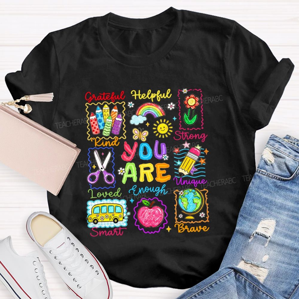 You Are Grateful Kind Loved Smart Brave Unique Strong Helpful Enough Teacher T-shirt